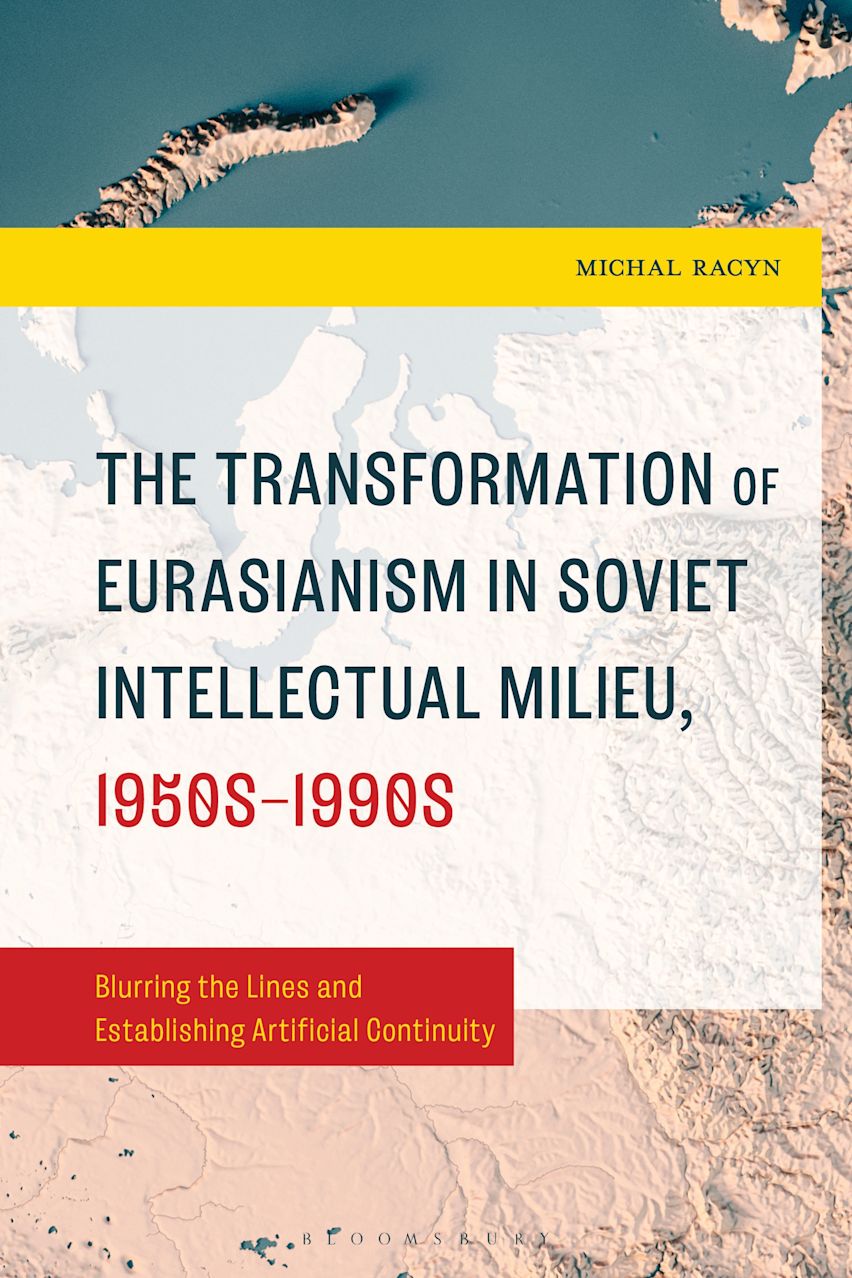 Book cover: The Transformation of Eurasianism in Soviet Intellectual Milieu, 1950s–1990s
